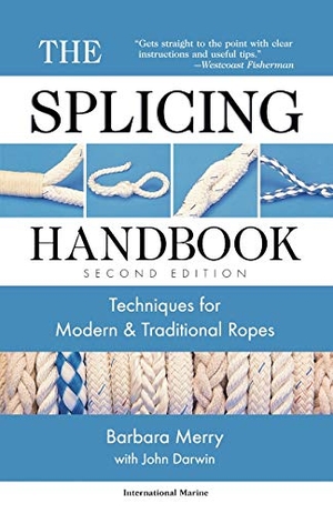 Merry, Barbara / Merry Barbara et al. The Splicing Handbook - Techniques for Modern and Traditional Ropes, Second Edition. McGraw-Hill, 2000.