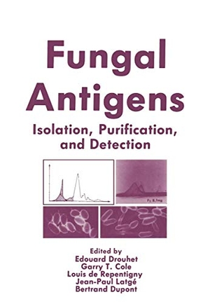 Drouhet, Edouard / Latge, Jean et al. Fungal Antigens - Isolation, Purification, and Detection. Springer US, 2011.