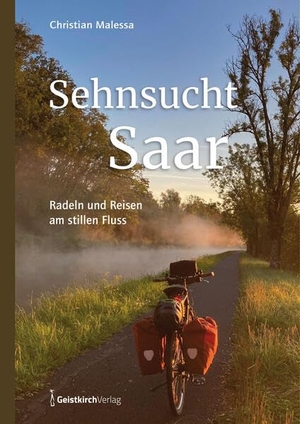 Malessa, Christian. Sehnsucht Saar - Radeln und Reisen am stillen Fluss. Geistkirch Verlag, 2026.