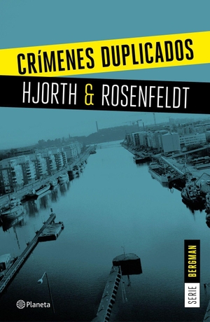 Hjorth, Michael / Hans Rosenfeldt. Bergman 2. Crímenes duplicados. Editorial Planeta, S.A., 2016.