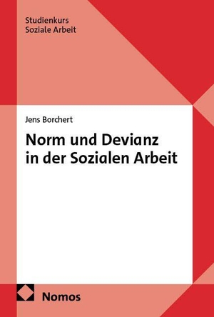 Borchert, Jens. Norm und Devianz in der Sozialen Arbeit. Nomos Verlags GmbH, 2026.