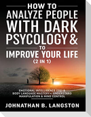 How to Analyze people with dark Psychology & to improve your life (2 in 1)