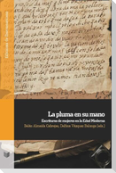 La pluma en su mano : escrituras de mujeres en la Edad Moderna