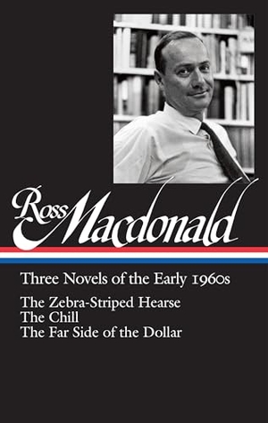 Macdonald, Ross. Ross Macdonald: Three Novels of the Early 1960s (Loa #279) - The Zebra-Striped Hearse / The Chill / The Far Side of the Dollar. Library of America, 2016.