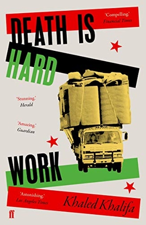 Khalifa, Khaled. Death Is Hard Work. Faber & Faber, 2020.