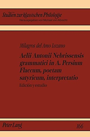Amo Lozano, Milagros Del. Aelii Antonii Nebrissensis grammatici in A. Persium Flaccum, poetam satyricum, interpretatio - Edición y estudio. Peter Lang, 2011.
