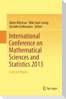 International Conference on Mathematical Sciences and Statistics 2013