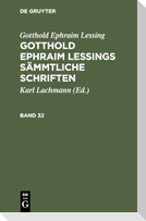 Gotthold Ephraim Lessing: Gotthold Ephraim Lessings Sämmtliche Schriften. Band 32