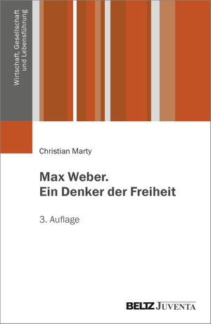Marty, Christian. Max Weber. Ein Denker der Freiheit. Juventa Verlag GmbH, 2023.