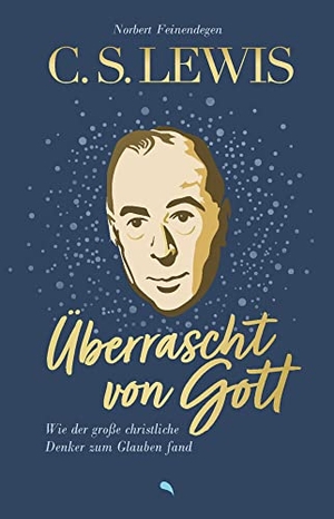 Feinendegen, Norbert. C. S. Lewis: Überrascht von Gott - Wie der große christliche Denker zum Glauben fand. fontis, 2023.