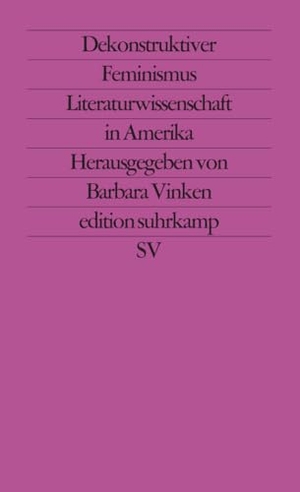 Vinken, Barbara (Hrsg.). Dekonstruktiver Feminismus - Literaturwissenschaft in Amerika.. Suhrkamp Verlag, 1992.