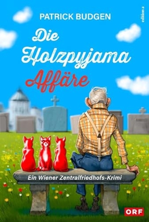 Budgen, Patrick. Die Holzpyjama-Affäre - Ein Wiener Zentralfriedhofs-Krimi. edition a GmbH, 2023.