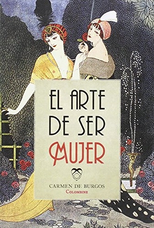 Burgos, Carmen De. El arte de ser mujer. Biblok Book Export, S.L., 2014.