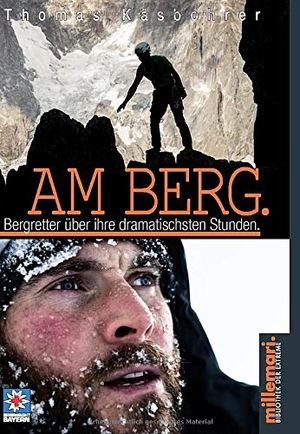 Käsbohrer, Thomas. Am Berg. - Bergretter über ihre dramatischsten Stunden.. millemari., 2019.