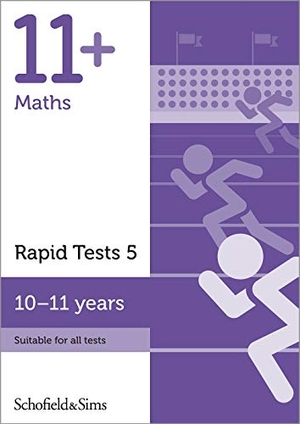 Brant / Rebecca Schofield & Sims. 11+ Maths Rapid Tests Book 5: Year 6, Ages 10-11. Schofield & Sims Ltd, 2018.