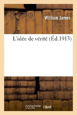 James-W. L'Idée de Vérité. Hachette Livre, 2022.