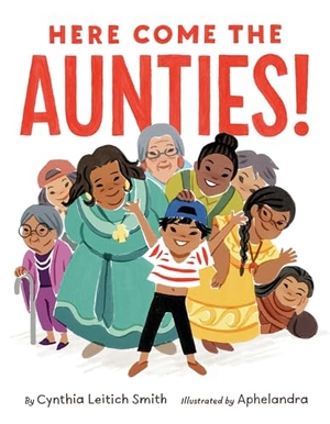 Smith, Cynthia Leitich. Here Come the Aunties!. HarperCollins, 2026.