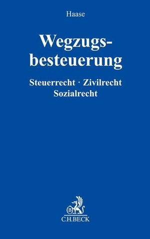 Haase, Florian (Hrsg.). Wegzugsbesteuerung - Zivilrecht, Steuerrecht, Sozialrecht. C.H. Beck, 2023.