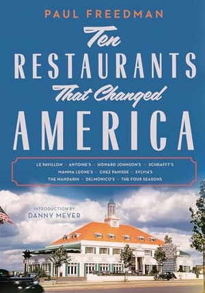 Freedman, Paul. Ten Restaurants That Changed America. Liveright Publishing Corporation, 2018.