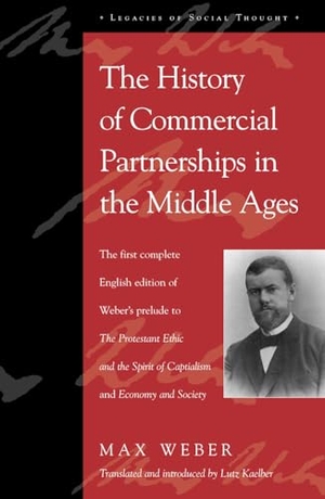 Weber, Max. The History of Commercial Partnerships in the Middle Ages - The First Complete English Edition of Weber's Prelude to The Protestant Ethic and the Spirit of Capitalism and Economy and Society. Globe Pequot Publishing Group Inc, 2002.