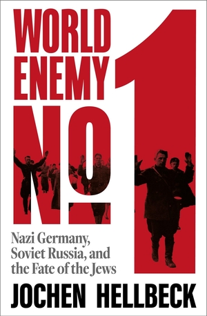Hellbeck, Jochen. World Enemy No. 1 - Nazi Germany, Soviet Russia, and the Fate of the Jews. Pan Macmillan, 2025.