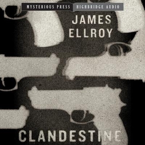 Ellroy, James. Clandestine. HighBridge Audio, 2013.