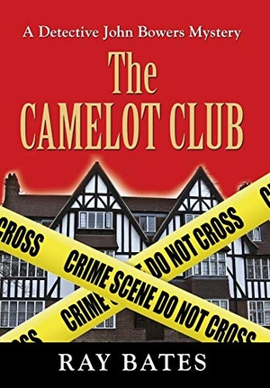 Bates, Ray. THE CAMELOT CLUB - with Detective John Bowers. Booklocker.com, Inc., 2016.