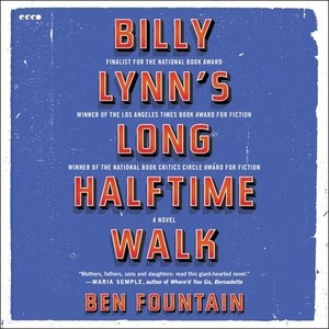 Fountain, Ben. Billy Lynn's Long Halftime Walk. HarperCollins, 2016.