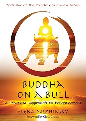 Nezhinsky, Elena. Buddha on a Bull - A Practical Approach to Enlightenment. Elena Nezhinsky, 2019.
