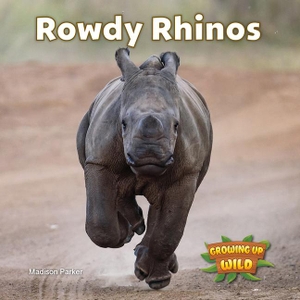 Parker, Madison. Rowdy Rhinos. Rosen Publishing Group, Inc, 2025.
