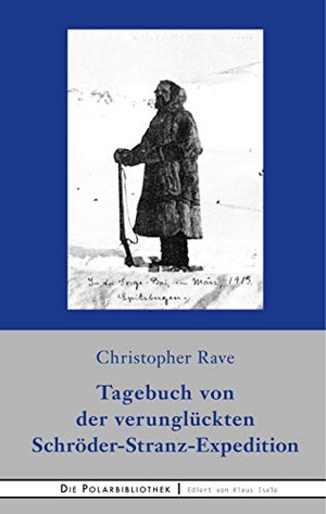 Rave, Christopher. Tagebuch von der verunglückten Expedition Schröder-Stranz. Books on Demand, 2020.