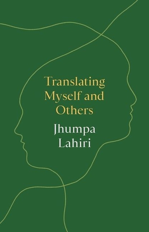 Lahiri, Jhumpa. Translating Myself and Others. Princeton Univers. Press, 2022.
