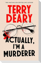 Actually, I'm A Murderer