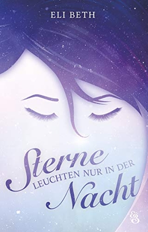 Beth, Eli. Sterne leuchten nur in der Nacht. Books on Demand, 2019.
