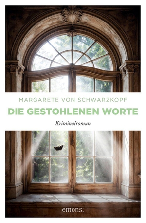 Schwarzkopf, Margarete von. Die gestohlenen Worte - Mord in einer Geistervilla und ein Geheimnis aus der Welt der Literatur - Kriminalroman. Emons Verlag, 2026.