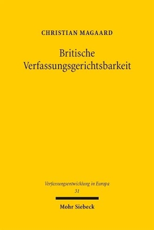 Magaard, Christian. Britische Verfassungsgerichtsbarkeit - Modellbegründung aus Anlass der graduellen Selbstermächtigung während der Brexit-Krise. Mohr Siebeck GmbH & Co. K, 2026.
