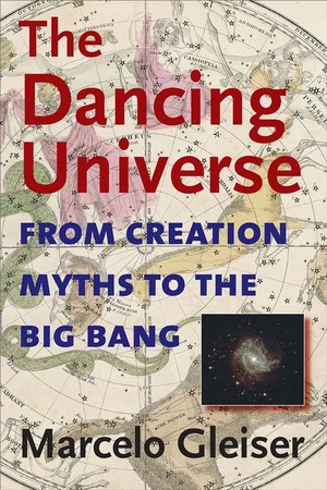 Gleiser, Marcelo. The Dancing Universe - From Creation Myths to the Big Bang. University Press of New England, 2005.