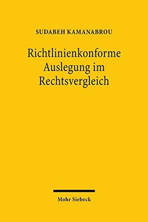 Kamanabrou, Sudabeh. Richtlinienkonforme Auslegung im Rechtsvergleich - Eine Untersuchung am Beispiel des Urlaubsrechts. Mohr Siebeck GmbH & Co. K, 2021.
