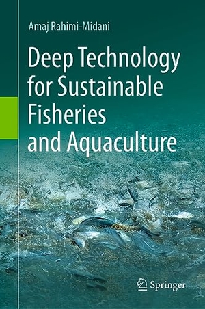 Rahimi-Midani, Amaj. Deep Technology for Sustainable Fisheries and Aquaculture. Springer Nature Singapore, 2023.