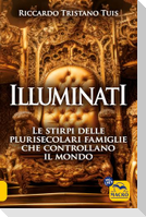 Illuminati. Le stirpi delle plurisecolari famiglie che controllano il mondo