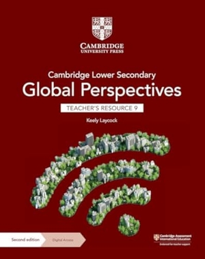 Laycock, Keely. Cambridge Lower Secondary Global Perspectives Teacher's Resource 9 with Digital Access. Cambridge University Press, 2023.
