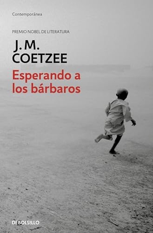Coetzee, J. M.. Esperando a los bárbaros. Debolsillo, 2003.