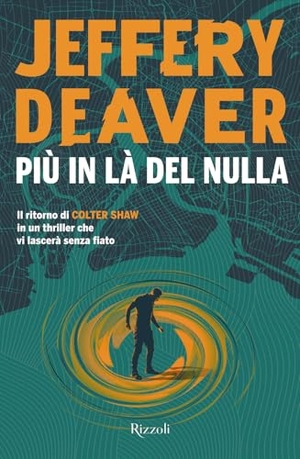 Deaver, Jeffery. Più in là del nulla. Rizzoli, 2025.