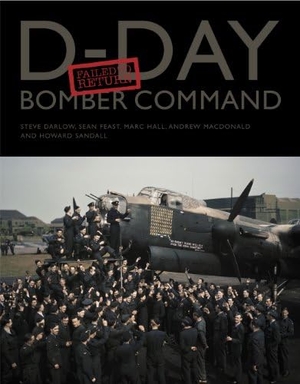 Darlow, Steve / Feast, Sean et al. D-Day Bomber Command: Failed to Return. Fighting High, 2014.