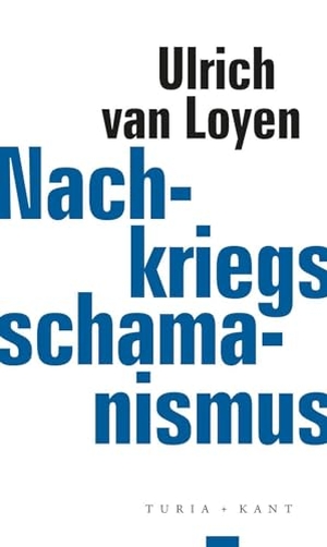 Loyen, Ulrich van. Nachkriegsschamanismus - Beiträge zu einer Kultur der Niederlage. Turia + Kant, Verlag, 2024.