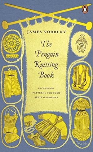 Norbury, James. The Penguin Knitting Book. Century, 2014.