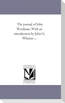 The Journal of John Woolman. With An introduction by John G. Whittier ...