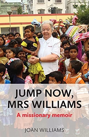 Williams, Joan. Jump Now, Mrs Williams - A missionary memoir. Penhaligon Press, 2021.