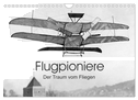 Flugpioniere - Der Traum vom Fliegen (Wandkalender 2024 DIN A4 quer), CALVENDO Monatskalender