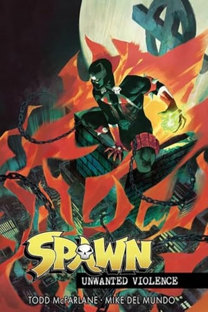 Mcfarlane, Todd. Spawn Unwanted Violence. Image Comics, 2024.